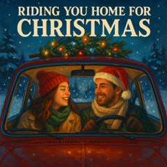 Riding You Home for Christmas