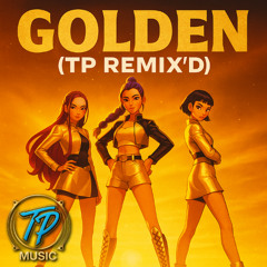 Golden (TP Remix’d – Inspired by K-POP Girl Groups)