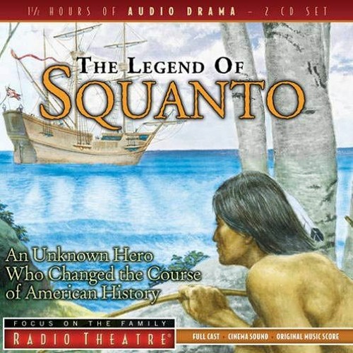 Get PDF 📮 The Legend of Squanto (Radio Theatre) by  Paul McCusker &  Focus on the Fa