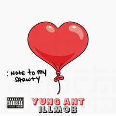 Note To My Shawty - Yung Ant ft. Illmob
