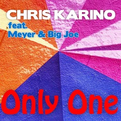 Chris Karino feat Meyer & Big Joe - Only One (Original mix)