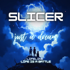 Slicer - Just A Dream