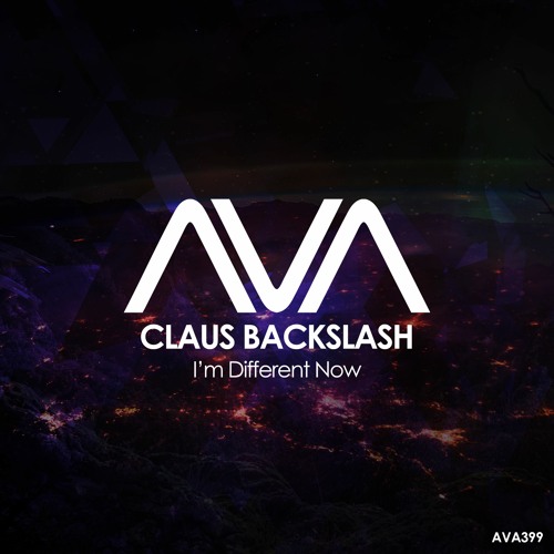 AVA399 - Claus Backslash - I'm Different Now *Out Now*