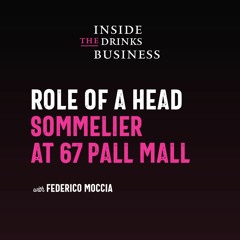 Role Of A Head Sommelier At 67 Pall Mall || Inside The Drinks Business ||