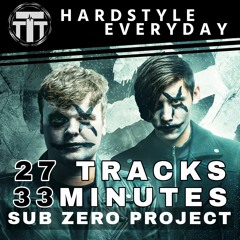 TTT Hardstyle Everyday | Sub Zero Project | Artist Tribute | 27 tracks in 33 minutes