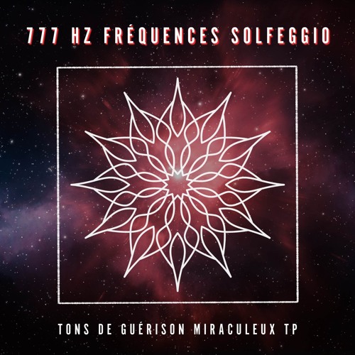 777 Hz: Fréquence Pure