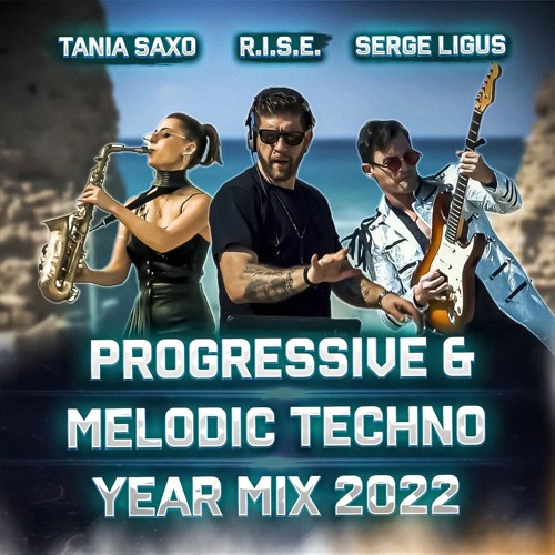 R.I.S.E. Feat.Tania Saxo & Serge Ligus - Progressive & Melodic Techno Year Mix 2022