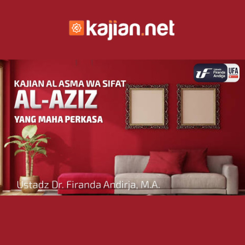 Al-Aziz (Yang Maha Perkasa) - Ustadz Dr. Firanda Andirja, M.A.
