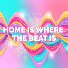 Home Is Where the Beat Is