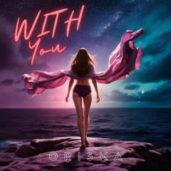 With You - Oriska (Extended Mix)