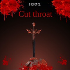 BBGdonce: Cut Throat