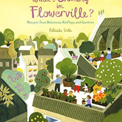 FREE PDF 💕 What's Cooking in Flowerville?: Recipes from Garden, Balcony or Window Bo
