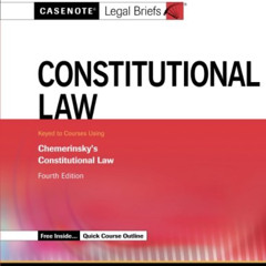 [Read] EBOOK ✅ Casenote Legal Briefs: Constitutional Law, Keyed to Chemerinsky, Fourt