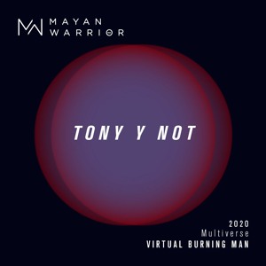 Tony Y Not - Mayan Warrior - Virtual Burning Man 2020