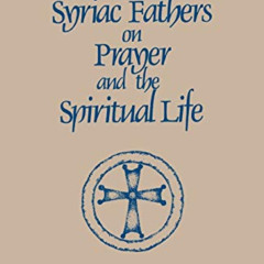 [Access] EPUB 🖍️ The Syriac Fathers on Prayer and the Spiritual Life (Volume 101) (C