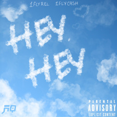 1flyrel- Hey, Hey ft. 1flycash [Official Audio]