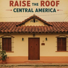 Raise the Roof Central America