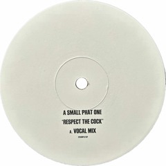 A Small Phat One - Respect The Cock (Vocal Mix) (2001)