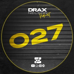 Drax Nelson Podcast - Episode 027