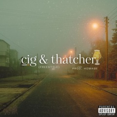 Cig n Thatcher (Freestyle) (prod. Homage)