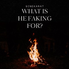 What is he Faking for?