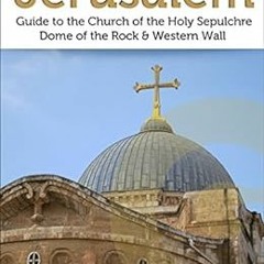 [Access] [PDF EBOOK EPUB KINDLE] Jerusalem: Guide to the Church of the Holy Sepulchre