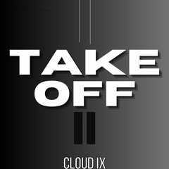 Cloud IX | Take OFF II