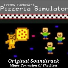 Minor Corrosion Of The Bizet - Freddy Fazbear's Pizzeria Simulator OST
