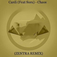Cardi (feat Soru) - Chaos (Zentra Remix)