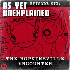 Episode 6 – The Hopkinsville Encounter