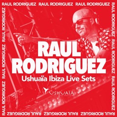 Raul Rodriguez recorded live at Ushuaïa Ibiza 2019