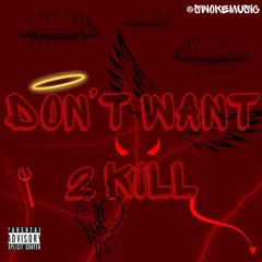 Dont Want 2 Kill - Swoke