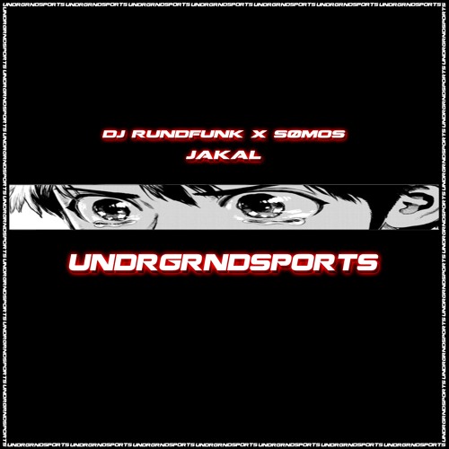 DJ RUNDFUNK x SØMOS - Jakal [UNDRGRNDSPORTS]