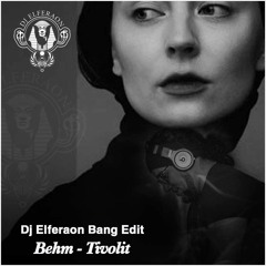 BEHM - Tivolit - Dj Elferaon - Bang Edit