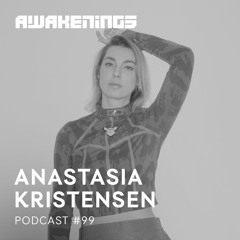 Awakenings Podcast #099 - Anastasia Kristensen