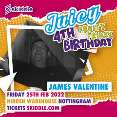 James Valentine LIVE @ Juicy's 'Fruity Friday' 4th Birthday (25-02-22)