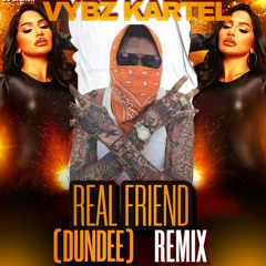VYBZ KARTEL - REAL FRIEND (DUNDEE) REMIX - 11TH AUGUST 2024