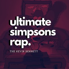 ULTIMATE SIMPSONS RAP SONG | THE KEVIN BENNETT
