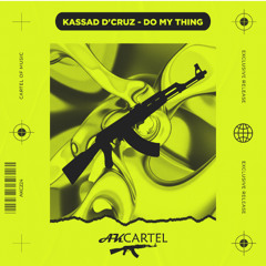 Kassad D'Cruz - Do My Thing -  (Original Mix) [AK CARTEL]
