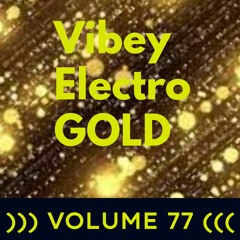 Vibey Electro GOLD )))VOLUME 77(((