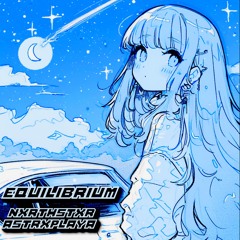 Equilibrium (NXRTHSTXR, Astrxplaya)