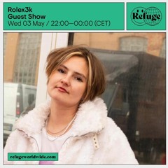 Rolex3k - Refuge Worldwide - 03.05.2023