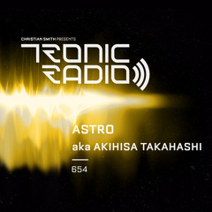 Tronic Podcast 654 with Astro aka Akihisa Takahashi