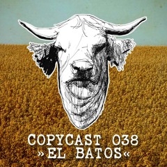 COPYCAST 038 ~ El Batos