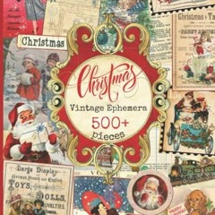 [GET] [EBOOK EPUB KINDLE PDF] Vintage Christmas Ephemera Book: 500+ Christmas Vintage Ephemera Image
