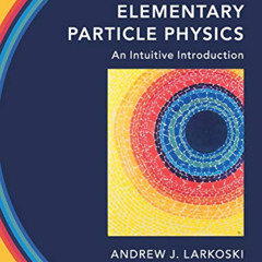 Read KINDLE 📩 Elementary Particle Physics: An Intuitive Introduction by  Andrew J. L