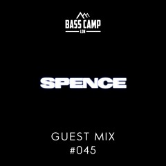Bass Camp Guest Mix #045 - Spence