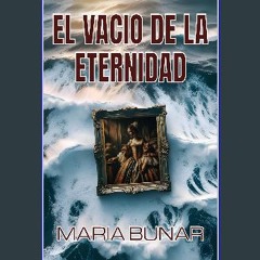 {pdf} 🌟 El Vacío de la Eternidad (Spanish Edition) {read online}
