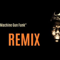 Notorious B.I.G - Machine Gun Funk [HUNDAT% Remix]