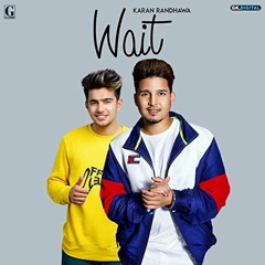 Wait : Karan Randhawa